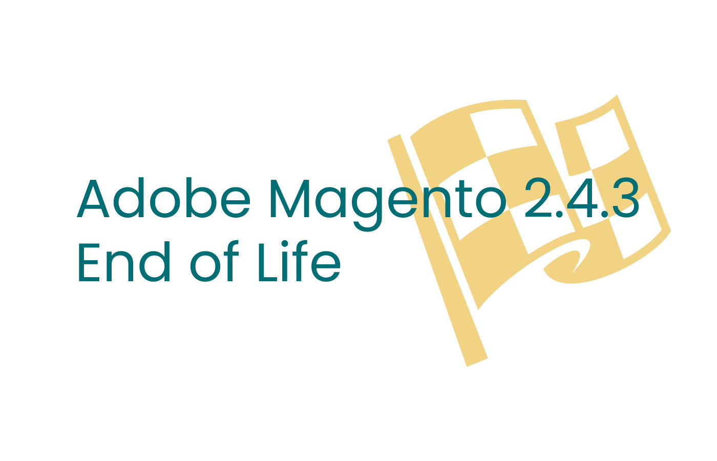 Adobe Magento 2.4.3 EOL