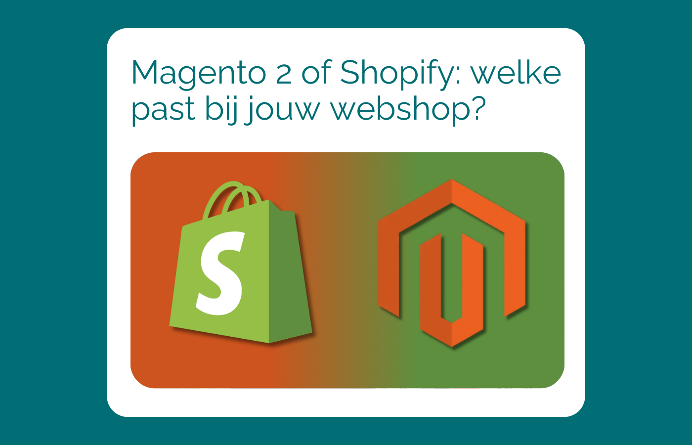 Magento 2 of Shopify: welke past bij jouw webshop?. Lees deze blog