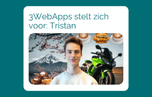3WebApps stelt zich voor: Tristan. Blog over onze collega Tristan