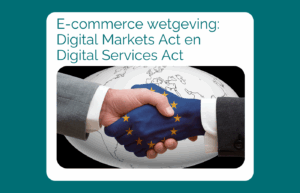 Lees de blog over: E-commerce wetgeving: Digital Markets Act en Digital Services Act. Klik om meer te lezen